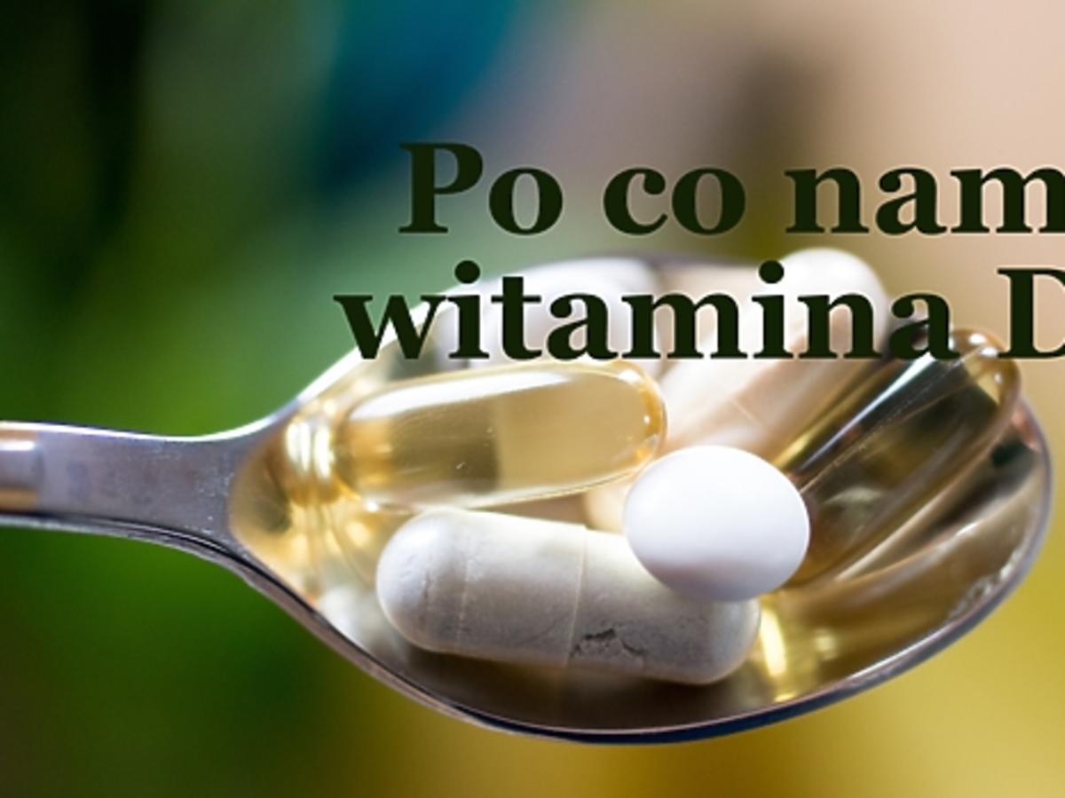 Do czego potrzebujemy witaminy D?