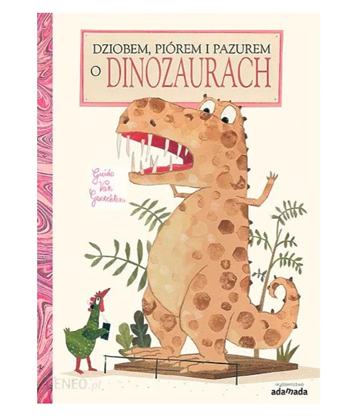 Książka o dinozaurach: Dziobem, piórem i pazurem o dinozaurach