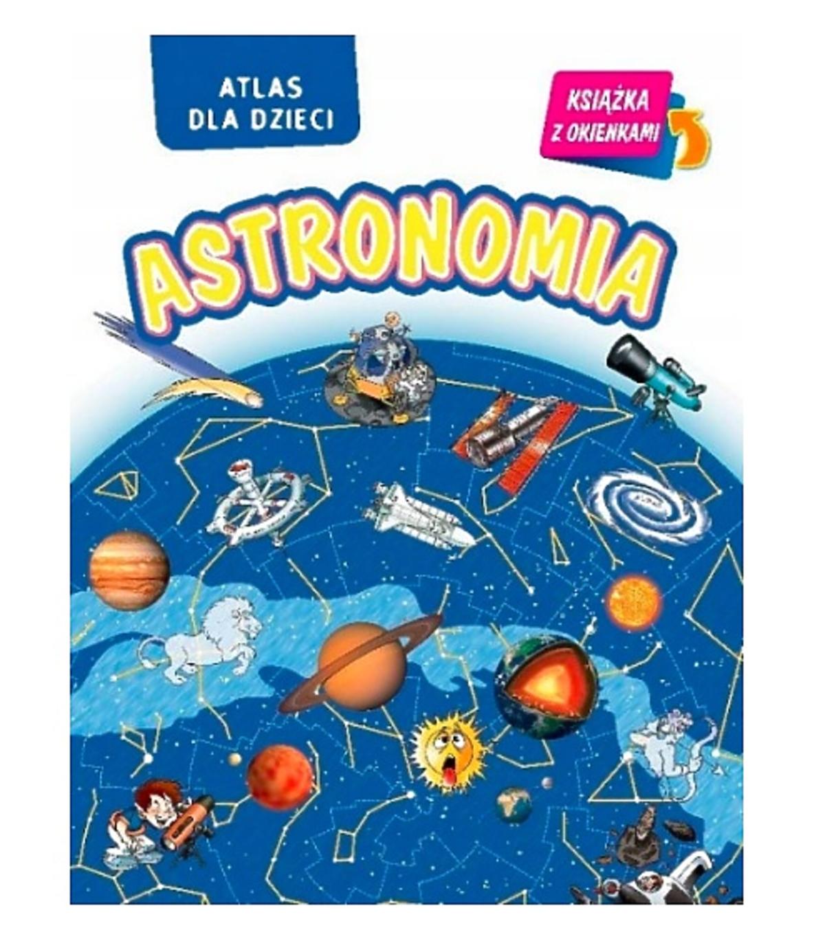 Książka o kosmosie Astronomia. Atlas dla dzieci